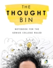 Image for The Thought Bin : Notebook for the Genius College Ruled