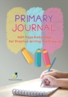 Image for Primary Journal Half Page Ruled Pages for Practice Writing and Drawing