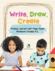 Image for Write, Draw, Create Primary Journal Half Page Ruled Notebook Grades K-2