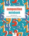 Image for Composition Notebook Wide Ruled with Multiplication and Conversion Tables