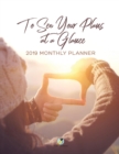 Image for To See Your Plans at a Glance 2019 Monthly Planner