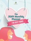 Image for The 2019 Monthly Planner for Busy Moms