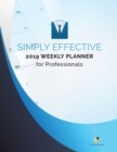 Image for Simply Effective 2019 Weekly Planner for Professionals
