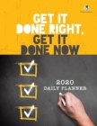 Image for Get It Done Right, Get It Done Now : 2020 Daily Planner