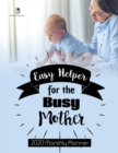 Image for Easy Helper for the Busy Mother : 2020 Monthly Planner