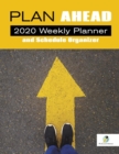 Image for Plan Ahead : 2020 Weekly Planner and Schedule Organizer