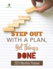 Image for Step Out with a Plan, Get Things Done : 2021 Monthly Planner