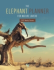 Image for The Elephant Planner for Nature Lovers : 2022 Weekly Planner