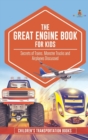 Image for The Great Engine Book for Kids : Secrets of Trains, Monster Trucks and Airplanes Discussed Children&#39;s Transportation Books