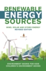 Image for Renewable Energy Sources - Wind, Solar And Hydro Energy Revised Edition : Environment Books For Kids Children&#39;s Environment Books