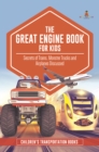 Image for Great Engine Book For Kids : Secrets Of Trains, Monster Trucks And Airplanes Discussed Children&#39;s Transp