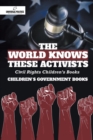 Image for The World Knows These Activists : Civil Rights Children&#39;s Books Children&#39;s Government Books