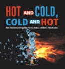 Image for Hot and Cold, Cold and Hot Heat Transference Energy Book for Kids Grade 3 Children&#39;s Physics Books
