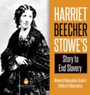 Image for Harriet Beecher Stowe&#39;s Story to End Slavery Women&#39;s Biographies Grade 5 Children&#39;s Biographies