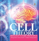 Image for The Cell Theory Biology&#39;s Core Principle Biology Book Science Grade 7 Children&#39;s Biology Books