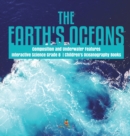 Image for The Earth&#39;s Oceans Composition and Underwater Features Interactive Science Grade 8 Children&#39;s Oceanography Books