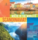 Image for Where in the World is Scandinavia? The World in Spatial Terms Social Studies 3rd Grade Children&#39;s Geography &amp; Cultures Books
