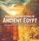 Image for Wonders and Mysteries of Ancient Egypt Ancient Civilization Egypt for Kids Fourth Grade Social Studies Children&#39;s Geography &amp; Cultures Books