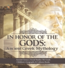 Image for In Honor of the Gods : Ancient Greek Mythology Ancient Greece Social Studies 5th Grade Children&#39;s Geography &amp; Cultures Books