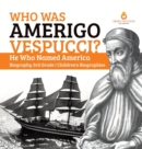 Image for Who Was Amerigo Vespucci? He Who Named America Biography 3rd Grade Children&#39;s Biographies