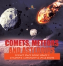 Image for Comets, Meteors and Asteroids Science Space Books Grade 3 Children&#39;s Astronomy &amp; Space Books