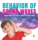 Image for Behavior of Sound Waves Physics Made Easy Grade 3 Children&#39;s Physics Books