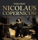 Image for Who Was Nicolaus Copernicus? A Very Short Introduction on Space Grade 3 Children&#39;s Biographies