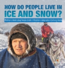 Image for How Do People Live in Ice and Snow? Children&#39;s Books about Alaska Grade 3 Children&#39;s Geography &amp; Cultures Books