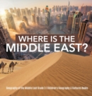 Image for Where Is the Middle East? Geography of the Middle East Grade 3 Children&#39;s Geography &amp; Cultures Books