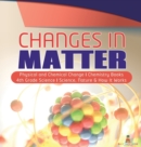 Image for Changes in Matter Physical and Chemical Change Chemistry Books 4th Grade Science Science, Nature &amp; How It Works