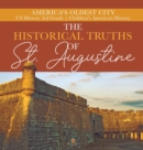 Image for The Historical Truths of St. Augustine America&#39;s Oldest City US History 3rd Grade Children&#39;s American History