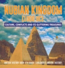 Image for Nubian Kingdom (1000 BC) : Culture, Conflicts and Its Glittering Treasures Ancient History Book 5th Grade Children&#39;s Ancient History