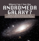 Image for Where Can I See the Andromeda Galaxy? Guide to Space Science Grade 3 Children&#39;s Astronomy &amp; Space Books