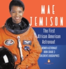 Image for Mae Jemison : The First African American Astronaut Women Astronaut Book Grade 3 Children&#39;s Biographies