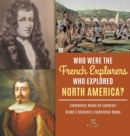 Image for Who Were the French Explorers Who Explored North America? Elementary Books on Explorers Grade 3 Children&#39;s Exploration Books