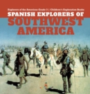 Image for Spanish Explorers of Southwest America Explorers of the Americas Grade 3 Children&#39;s Exploration Books