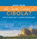 Image for What Were the Seven Cities of Cibola? History of America Grade 3 Children&#39;s Exploration Books