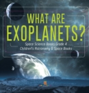 Image for What Are Exoplanets? Space Science Books Grade 4 Children&#39;s Astronomy &amp; Space Books