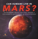 Image for Can Humans Live in Mars? Astronomy Book for Kids Grade 4 Children&#39;s Astronomy &amp; Space Books
