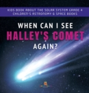 Image for When Can I See Halley&#39;s Comet Again? Kids Book About the Solar System Grade 4 Children&#39;s Astronomy &amp; Space Books