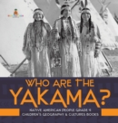 Image for Who Are the Yakama? Native American People Grade 4 Children&#39;s Geography &amp; Cultures Books