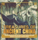 Image for Treasures of Ancient China Chinese Discoveries and the World Social Studies 6th Grade Children&#39;s Geography &amp; Cultures Books