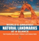 Image for World&#39;s Greatest Natural Landmarks at a Glance Rock Formation Books Grade 4 Children&#39;s Earth Sciences Books