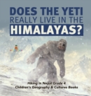 Image for Does the Yeti Really Live in the Himalayas? Hiking in Nepal Grade 4 Children&#39;s Geography &amp; Cultures Books