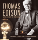 Image for Thomas Edison : Getting to Know the True Wizard Biography of a Scientist Grade 5 Children&#39;s Biographies