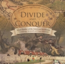 Image for Divide and Conquer Major Battles of the American Revolution : Ticonderoga, Savannah and King&#39;s Mountain Fourth Grade History Children&#39;s American History