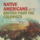 Image for Native Americans and the British Fight the Colonists The Frontier Battles of Kaskaskia, Cahokia and Vincennes Fourth Grade History Children&#39;s American Revolution History