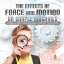 Image for The Effects of Force and Motion on Simple Machines Changes in Matter &amp; Energy Grade 4 Children&#39;s Physics Books