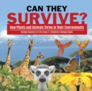 Image for Can They Survive? : How Plants and Animals Thrive In Their Environments Biology Diversity of Life Grade 4 Children&#39;s Biology Books