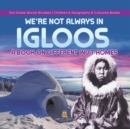 Image for We&#39;re Not Always in Igloos : A Book on Different Inuit Homes 3rd Grade Social Studies Children&#39;s Geography &amp; Cultures Books